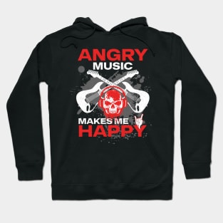 Angry Music Makes Me Happy Hoodie